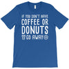 coffee or donuts T-Shirt