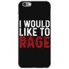 I WOULD LIKE TO RAGE iPhone 6/6s Case