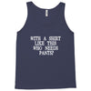 need pants Tank Top