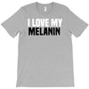 i love my melanin T-Shirt