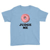 Donut Judge Me Youth Tee