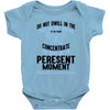 do not dwell in the past do not dream of the future concentrate the mi Baby Bodysuit