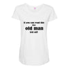 if you can read this the old man fell off Maternity Scoop Neck T-shirt