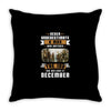 Never Underestimate A Man Who Watches The 100 And Was Born in December Throw Pillow