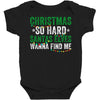 christmas so hard santas elves wanna find me Baby Bodysuit