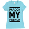 pardon my french Ladies Fitted T-Shirt
