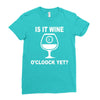 is it wine oclock yet Ladies Fitted T-Shirt