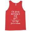 I Am Your Mothers Day Gift Dad Says You're Welcome Tank Top
