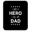 i have a hero i call him dad 2 Mousepad