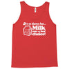 milk was a bad choice Tank Top