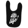 you aint bout that life Baby Bibs