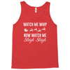 watch me whip now watch me sleigh sleigh Tank Top