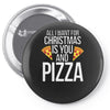 all i want for christmas is you and pizz Pin-back button