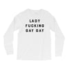 Lady Fucking Gay Gay Long Sleeve Shirts