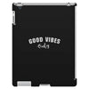 Good Vibes Only iPad 3 and 4 Case