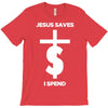 jesus saves i spend funny statement T-Shirt