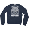 Real Kings Are Born On December 27 Crewneck Sweatshirt