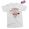 give me cofee or wine Exclusive T-shirt