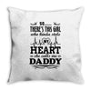There's This Girl Who Stole My Heart She Calls Me Daddy Throw Pillow