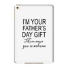 im your fathers day gift mom says youre welcome iPad Mini 4