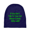 cat shirt if you don't talk to your cat about cat nip who will funny t Baby Beanies