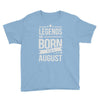 legends are born in august Youth Tee