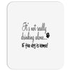 IT'S NOT REALLY DRINKING ALONE Mousepad