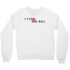 i can &amp; i will Crewneck Sweatshirt