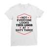 not everyone looks this good at sixty three Ladies Fitted T-Shirt