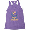 The Best Kind of Dad Raises a Caregiver Yes, She Bought Me This Shirt Racerback Tank