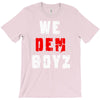 we dem boyz T-Shirt
