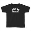 ain't no mediocre Toddler T-shirt