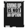 giving up is not an option iPad 3 and 4 Case