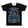 i never dreamed i would grow up to be a super cool runner but here i a All Over Men's T-shirt