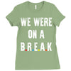 Friends Quote - We Were On A Break Ladies Fitted T-Shirt