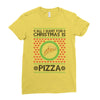 All I Want For Christmas Is Pizza Ugly Christmas For Light Ladies Fitted T-Shirt