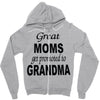 great moms get promoted to grandma Zipper Hoodie