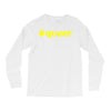 hashtag queer Long Sleeve Shirts