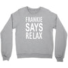 frankie says relax Crewneck Sweatshirt