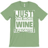 Just One More Wine I Promise T-Shirt