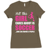 all this girl cares about is soccer and like maybe 3 people Ladies Fitted T-Shirt