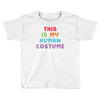 This Is My Human Costume I'm Really a Unicorn Toddler T-shirt