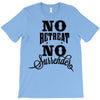 no retreat, no surrender. T-Shirt