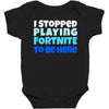 i stopped playing fortnite to be here Baby Bodysuit