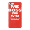 me boss you wife iPhone 7 Case