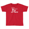 don't touch my bike funy Toddler T-shirt