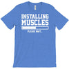 installing muscles funny T-Shirt