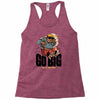 go big Racerback Tank