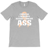 Careful I Already Kicked Cancer Ass T-Shirt