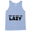 ask me why i'm lazy sloth Tank Top